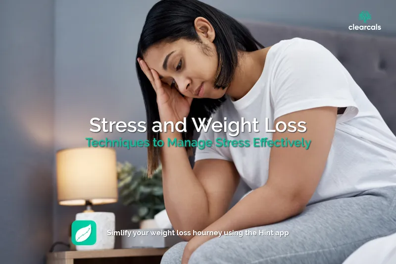 Stress and Weight Loss: Techniques to Manage Stress Effectively